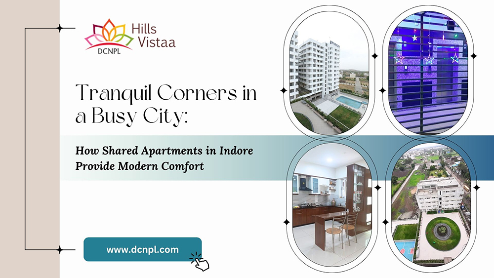 Tranquil Corners in a Busy City: How Shared Apartments in Indore Provide Modern Comfort