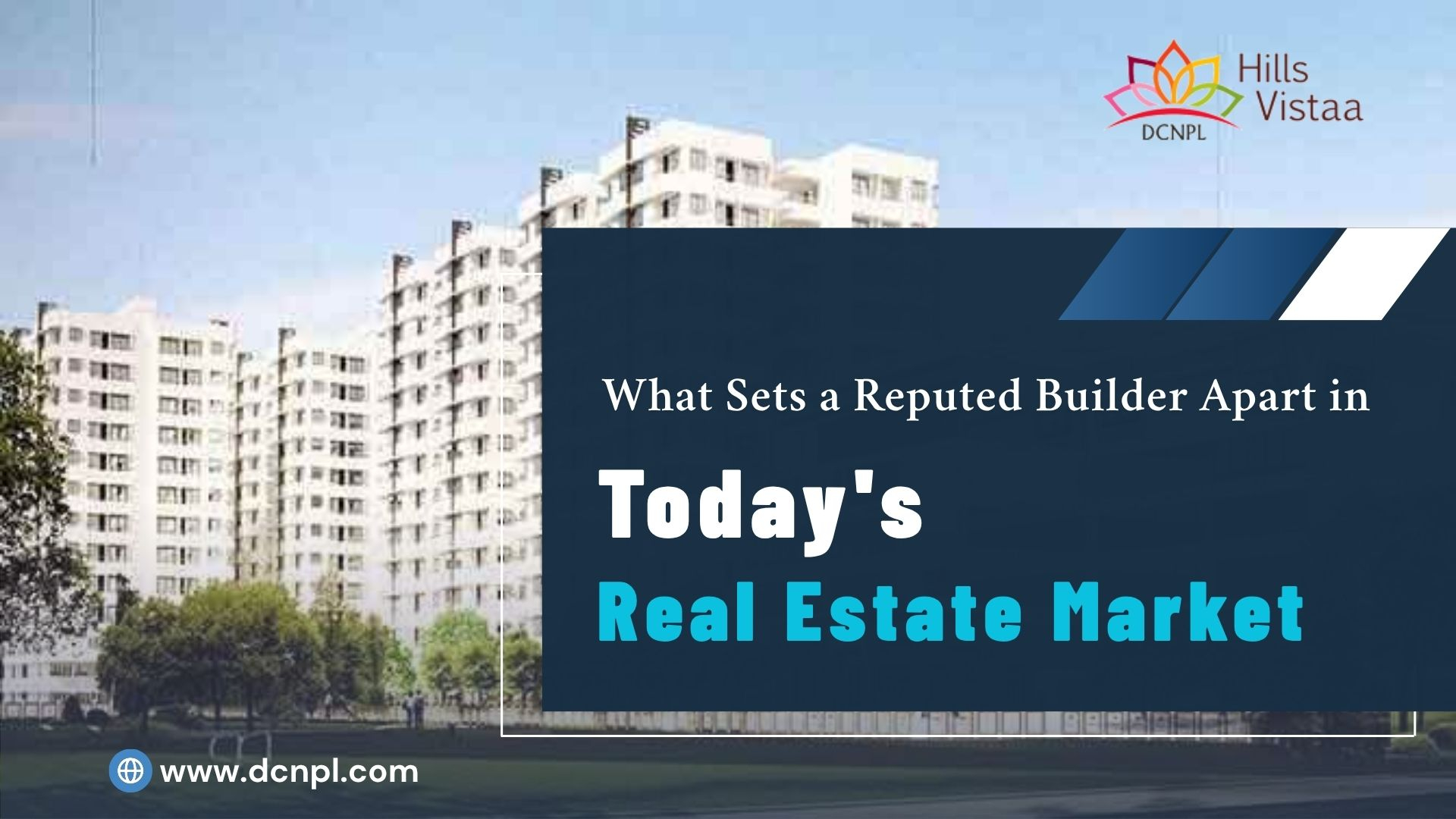 What Sets a Reputed Builder Apart in Today&rsquo;s Real Estate Market